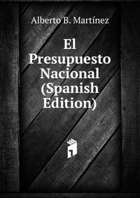 El Presupuesto Nacional (Spanish Edition)