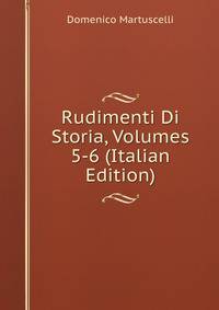 Rudimenti Di Storia, Volumes 5-6 (Italian Edition)