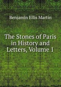 The Stones of Paris in History and Letters, Volume 1