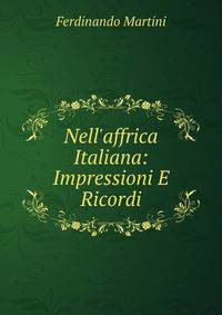 Nell'affrica Italiana: Impressioni E Ricordi