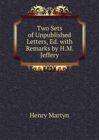 Two Sets of Unpublished Letters, Ed. with Remarks by H.M. Jeffery