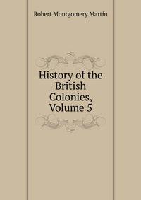 History of the British Colonies, Volume 5
