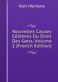 Nouvelles Causes Celebres Du Droit Des Gens, Volume 2 (French Edition)