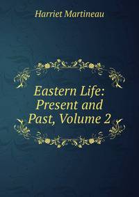 Eastern Life: Present and Past, Volume 2
