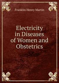 Electricity in Diseases of Women and Obstetrics