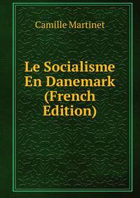 Le Socialisme En Danemark (French Edition)