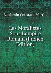 Les Moralistes Sous L'empire Romain (French Edition)