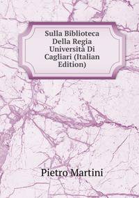 Sulla Biblioteca Della Regia Universita Di Cagliari (Italian Edition)