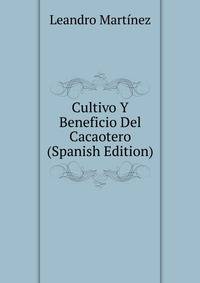 Cultivo Y Beneficio Del Cacaotero (Spanish Edition)