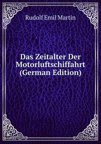 Das Zeitalter Der Motorluftschiffahrt (German Edition)