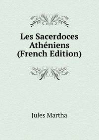 Les Sacerdoces Atheniens (French Edition)
