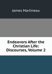 Endeavors After the Christian Life: Discourses, Volume 2
