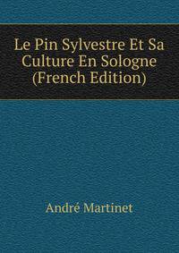 Le Pin Sylvestre Et Sa Culture En Sologne (French Edition)