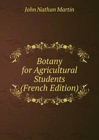 Botany for Agricultural Students (French Edition)