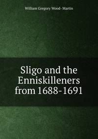Sligo and the Enniskilleners from 1688-1691