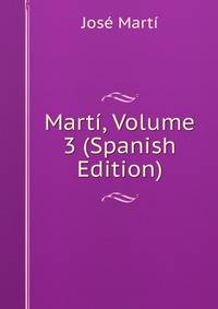 Marti, Volume 3 (Spanish Edition)