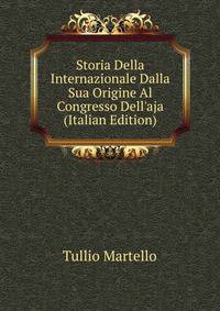 Storia Della Internazionale Dalla Sua Origine Al Congresso Dell'aja (Italian Edition)