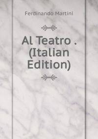Al Teatro . (Italian Edition)