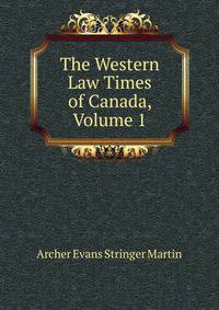 The Western Law Times of Canada, Volume 1