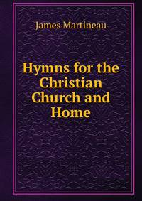 Hymns for the Christian Church and Home