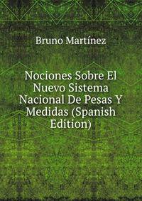 Nociones Sobre El Nuevo Sistema Nacional De Pesas Y Medidas (Spanish Edition)