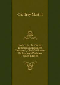 Notice Sur Le Grand Tableau Du Jugement Universal, Chef-D'OEuvre De Fran?ois Pacheco (French Edition)