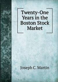 Twenty-One Years in the Boston Stock Market