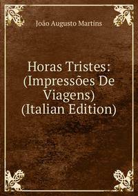 Horas Tristes: (Impressoes De Viagens) (Italian Edition)