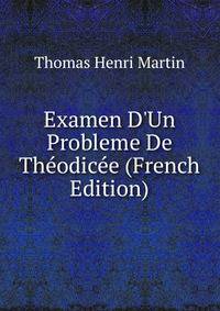 Examen D'Un Probleme De Th?odic?e (French Edition)