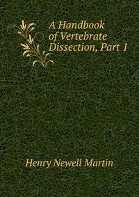 A Handbook of Vertebrate Dissection, Part 1