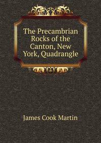 The Precambrian Rocks of the Canton, New York, Quadrangle