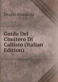 Guida Del Cimitero Di Callisto (Italian Edition)