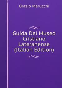 Guida Del Museo Cristiano Lateranense (Italian Edition)