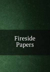 Fireside Papers