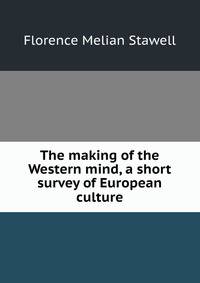 The making of the Western mind, a short survey of European culture