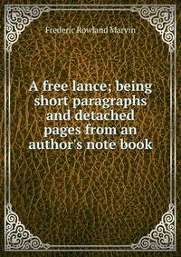 A free lance; being short paragraphs and detached pages from an author's note book