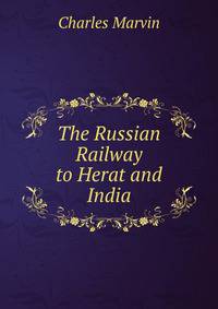 The Russian Railway to Herat and India