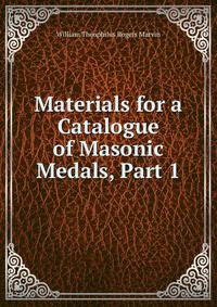Materials for a Catalogue of Masonic Medals, Part 1