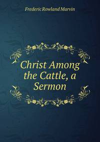 Christ Among the Cattle, a Sermon