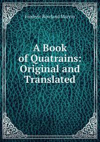A Book of Quatrains: Original and Translated
