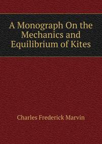 A Monograph On the Mechanics and Equilibrium of Kites