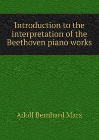 Introduction to the interpretation of the Beethoven piano works