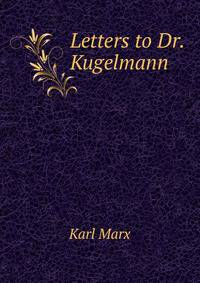 Letters to Dr. Kugelmann