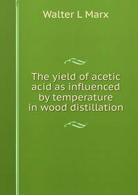 The yield of acetic acid as influenced by temperature in wood distillation