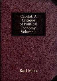 Capital: A Critique of Political Economy, Volume 1