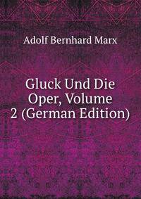 Gluck Und Die Oper, Volume 2 (German Edition)