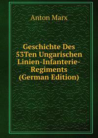 Geschichte Des 53Ten Ungarischen Linien-Infanterie-Regiments (German Edition)