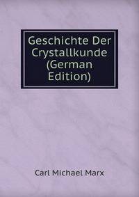 Geschichte Der Crystallkunde (German Edition)
