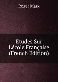 Etudes Sur Lecole Francaise (French Edition)