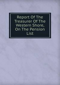 Report Of The Treasurer Of The Western Shore, On The Pension List